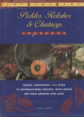 Pickles  Relishes and Chutneys Cookbook by Gail Duff
