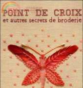 Point de Croix et autres secrets de broderie - French