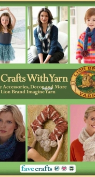 Fave Crafts - 17 Crafts With Yarn - Lion Brand Yarns - Free