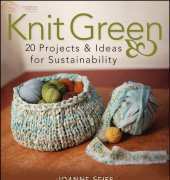 Knit Green: 20 Projects and Ideas for Sustainability by Joanne Seiff