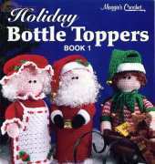Maggies Crochet - Maggie Weldon - Holiday Bottle Toppers Book 1