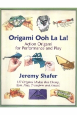 Origami Ooh La La! Action Origami for Performance and Play  - Jeremy  Shafer