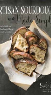 Artisan Sourdough Made Simple - Emilie Raffa