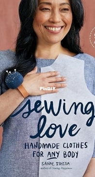 Sewing Love: Handmade Clothes for Any Body - Sanae Ishida