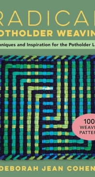 Radical Potholder Weaving - Deborah Jean Cohen - 2024