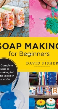 Soap Making for Beginners - David Fisher - 2024