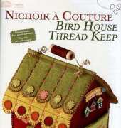 Nichoir a Couture-Bird House Thread Keep/french