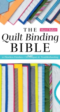 The Quilt Binding Bible: 25 Flawless Finishes, Techniques and Troubleshooting - Marci Baker - 2025