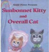 Annie Potter Presents - Annie Potter - Sunbonnet Kitty and Overall Cat