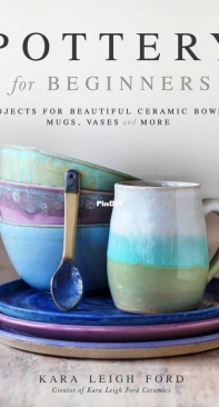 Pottery for Beginners - Kara Leigh Ford - 2021