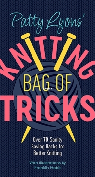 Patty Lyons' Knitting Bag of Tricks