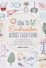 How to Embroider Almost Everything by Wendi Gratz 2020