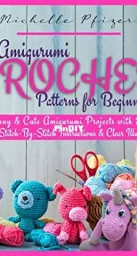 Michelle Pfizer - Amigurumi Crochet Patterns for Beginners