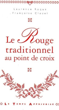Le rouge traditionnel au point de croix by Laurence Roque and Françoise Clozel - French