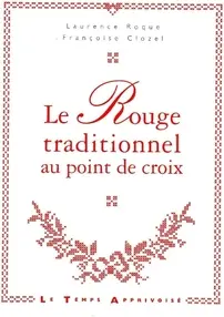 Le rouge traditionnel au point de croix by Laurence Roque and Françoise Clozel - French
