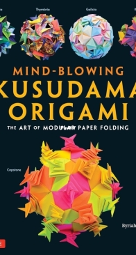 Mind-Blowing Kusudama Origami: The Art of Modular Paper Folding - Byriah Loper - 2023