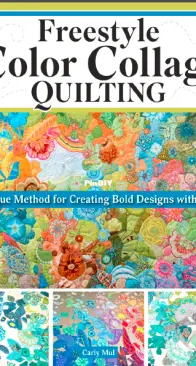 Freestyle Color Collage Quilting - Carly Mul