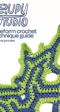 Loupy Studio - Evvia Gonzalez- Freeform Crochet Technique Guide