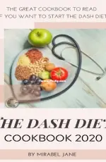 The Dash Diet Cookbook 2020 - Mirabel Jane