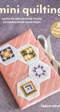 Mini Quilting: 35 modern projects -  Laura Strutt
