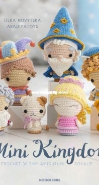 Aradiya Toys - Olka Novytska - Mini Kingdom - Crochet 36 Tiny Amigurumi Royals - Het minivolkje - Dutch