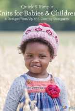 Quick & Simple Knits for Babies and Children 8 Designs from Up-and-Coming Designers!