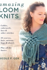 Amazing Loom Knits by Nicole F. Cox 2019