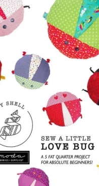 Creativity Shell - Moda Fabrics - Love Bug Toy - Free