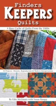 Finders Keepers Quilts - A Rare Cache of Quilts From the 1900s - Edie McGinnis and Susan Knapp