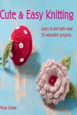 Fiona Goble - Cute and Easy Knitting