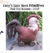 Lucys Lazy Dayz Primitives - 111P - Pull Toy Rooster