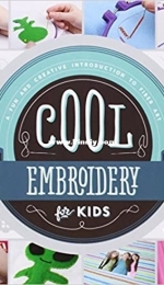 Cool Embroidery for Kids - Alex Kuskowski