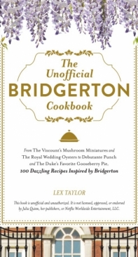 The Unofficial Bridgerton Cookbook by Lex Taylor