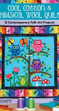 Cool Cotton and Whimsical Wool Quilts - Kim Schaefer