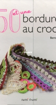 Tutti Frutti - Bernadette Baldelli - 150 et une bordures au crochet - French