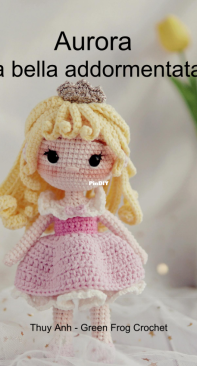 Green Frog Crochet - Thuy Anh - Đặng Thùy Anh - Aurora Sleeping Beauty - Aurora la bella addormentata - italian translated