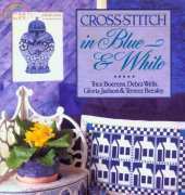 Cross Stitch in Blue and White by Trice Boerens, Debra Wells, Gloria Judson, Terrece Beesley