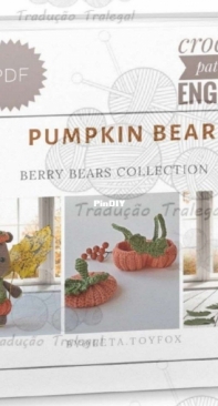 Leta Toyfox - Toyfox Store - Tatyana / Tatiana  Lebedenko - Pumpkin Bear - Urso de Abóbora - Portuguese -Translated