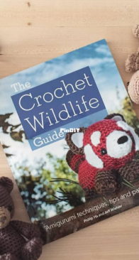 The Crochet Wildlife Guide - 2016 - Phillip Ha and Jeff Wiehler