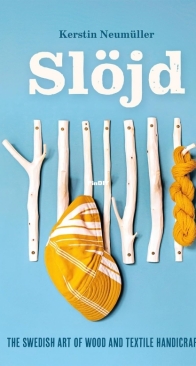 Slöjd: The Swedish art of wood and textile handicraft - Kerstin Neumüller - 2025
