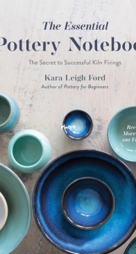 The Essential Pottery Notebook: The Secret to Successful Kiln Firings - Kara Leigh Ford - 2025