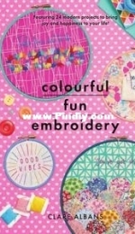 Colourful Fun Embroidery by Clare Albans