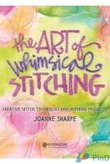 The Art of Whimsical Stitching-Creative Stitch Techniques and Inspiring Projects by Joanne Sharpe-2016