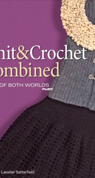 Knit and Crochet Combined by Monette Satterfield