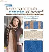 Learn A Stitch Create A Scarf (Leisure Arts #4518) by Mary E. Nolfi