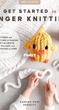 Get Started in Finger Knitting - Sabrina-Rose Benedict - 2025