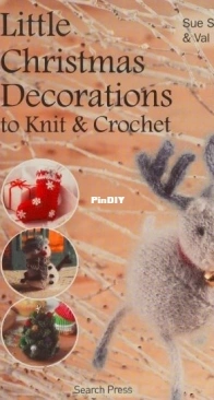 Little Christmas Decorations to Knit & Crochet - Sue Stratford, Val Pierce