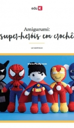 Eduk - Liz Santiago - Amigurumi crochet super heroes - Amigurumi super-heróis em crochê - Portuguese