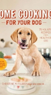 Home Cooking for Your Dog - Christine M. Filardi