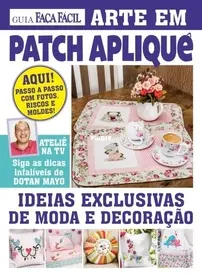 Guia Faca Facil- Arte em Patch Aplique – April 2018 - Portuguese